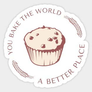 You bake the world a better place Sticker